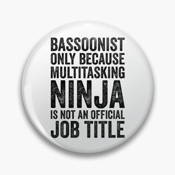 Item preview, Bassoonist Only Because Multitasking Ninja Funny Job Title  designed and sold by kamrankhan.