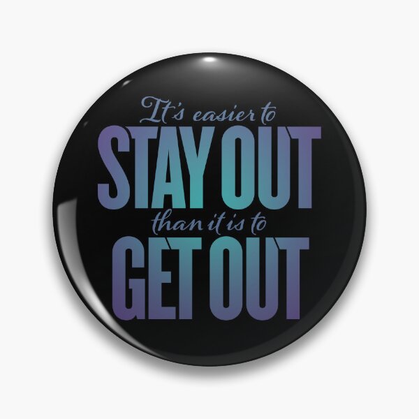 Item preview, It's easier to stay out than it is to get out v.2 designed and sold by x1brett.