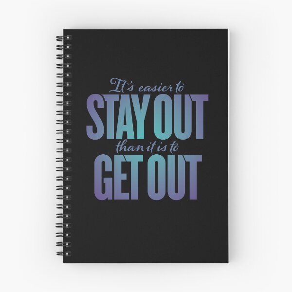 Item preview, It's easier to stay out than it is to get out v.2 designed and sold by x1brett.