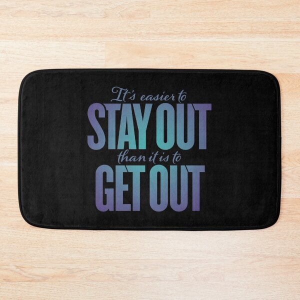 Item preview, It's easier to stay out than it is to get out v.2 designed and sold by x1brett.