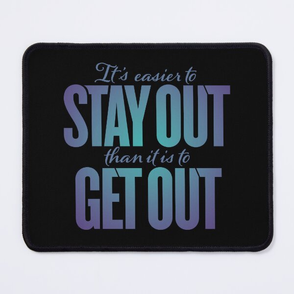 Item preview, It's easier to stay out than it is to get out v.2 designed and sold by x1brett.