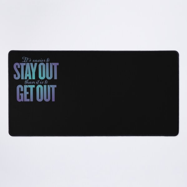 Item preview, It's easier to stay out than it is to get out v.2 designed and sold by x1brett.