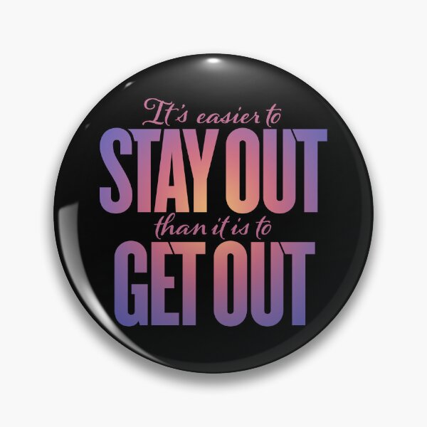 Item preview, It's easier to stay out than it is to get out v.3 designed and sold by x1brett.