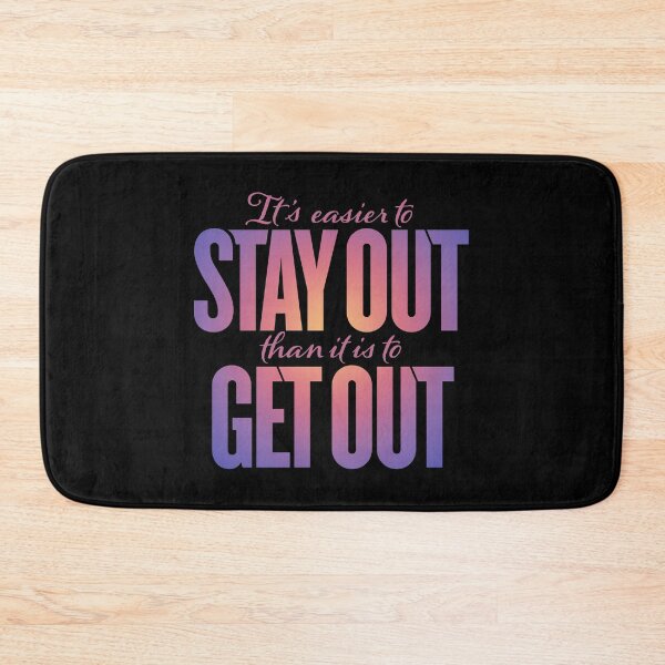 Item preview, It's easier to stay out than it is to get out v.3 designed and sold by x1brett.
