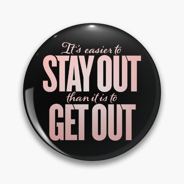 Item preview, It's easier to stay out than it is to get out v.4 designed and sold by x1brett.