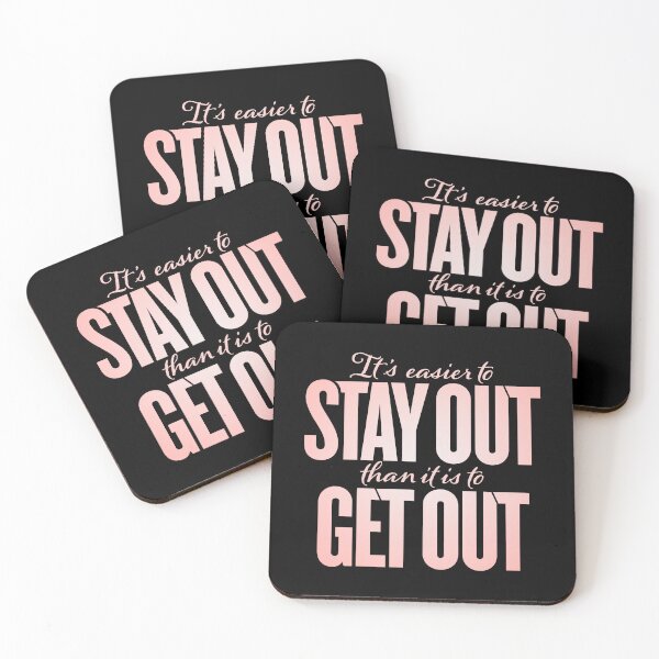 Item preview, It's easier to stay out than it is to get out v.4 designed and sold by x1brett.