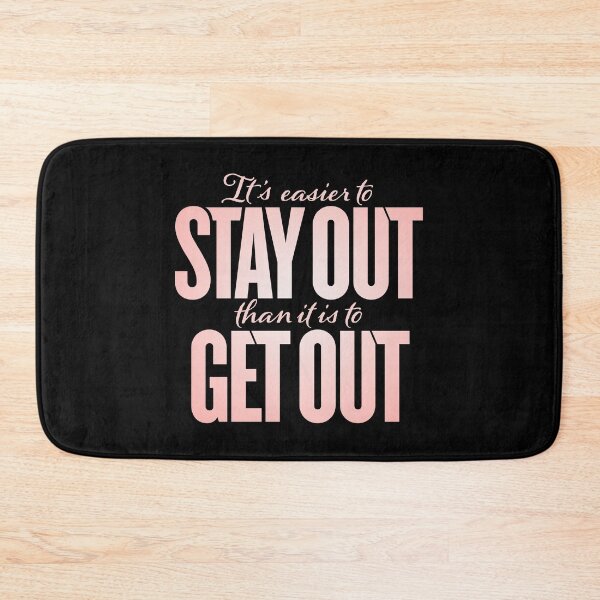 Item preview, It's easier to stay out than it is to get out v.4 designed and sold by x1brett.