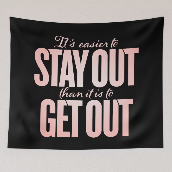 Item preview, It's easier to stay out than it is to get out v.4 designed and sold by x1brett.