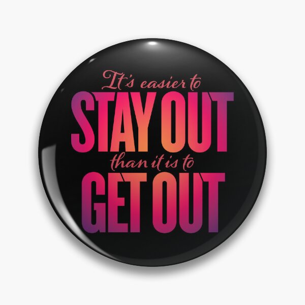 Item preview, It's easier to stay out than it is to get out v.5 designed and sold by x1brett.