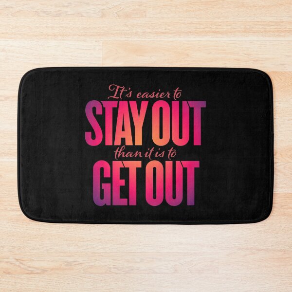 Item preview, It's easier to stay out than it is to get out v.5 designed and sold by x1brett.
