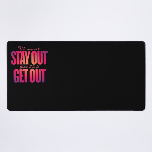 Item preview, It's easier to stay out than it is to get out v.5 designed and sold by x1brett.