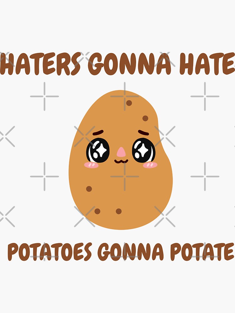 Cute Haters Gonna Hate Potatoes Gonna Potate Sticker For Sale By Lstickart Redbubble
