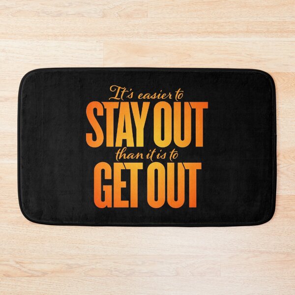 Item preview, It's easier to stay out than it is to get out v.6 designed and sold by x1brett.