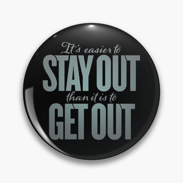Item preview, It's easier to stay out than it is to get out v.7 designed and sold by x1brett.