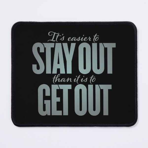 Item preview, It's easier to stay out than it is to get out v.7 designed and sold by x1brett.