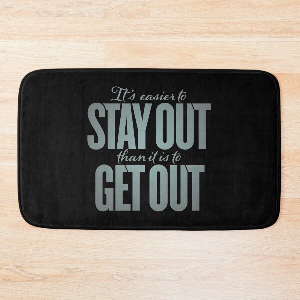 Item preview, It's easier to stay out than it is to get out v.7 designed and sold by x1brett.