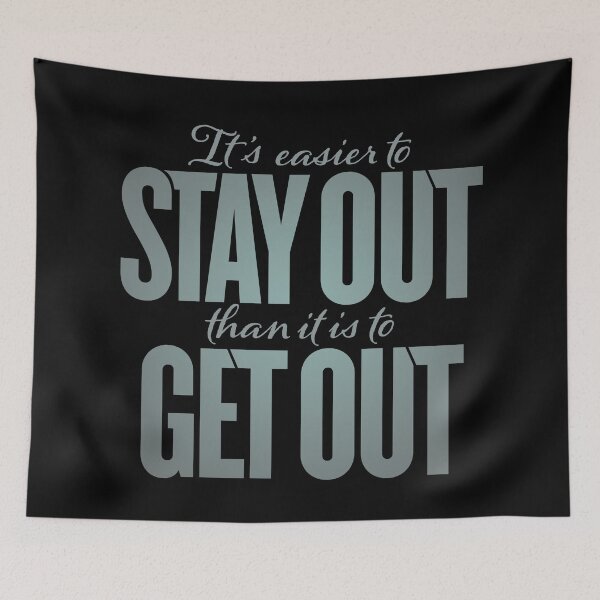Item preview, It's easier to stay out than it is to get out v.7 designed and sold by x1brett.