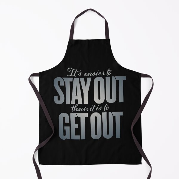 Item preview, It's easier to stay out than it is to get out v.8 designed and sold by x1brett.