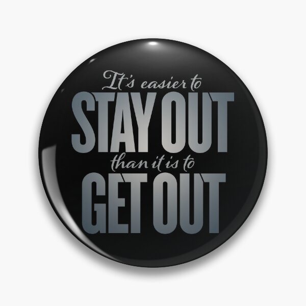 Item preview, It's easier to stay out than it is to get out v.8 designed and sold by x1brett.