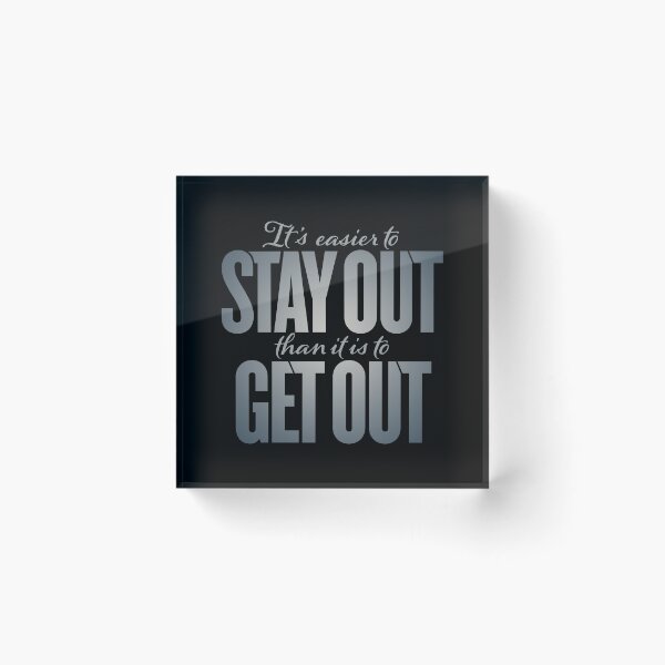 Item preview, It's easier to stay out than it is to get out v.8 designed and sold by x1brett.