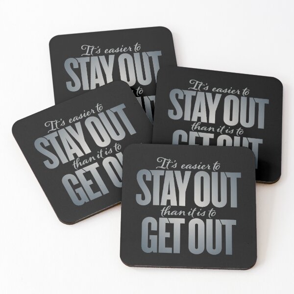 Item preview, It's easier to stay out than it is to get out v.8 designed and sold by x1brett.