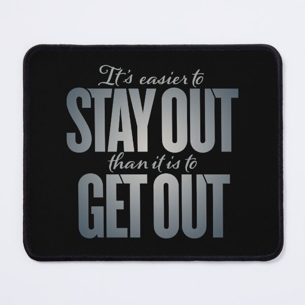 Item preview, It's easier to stay out than it is to get out v.8 designed and sold by x1brett.