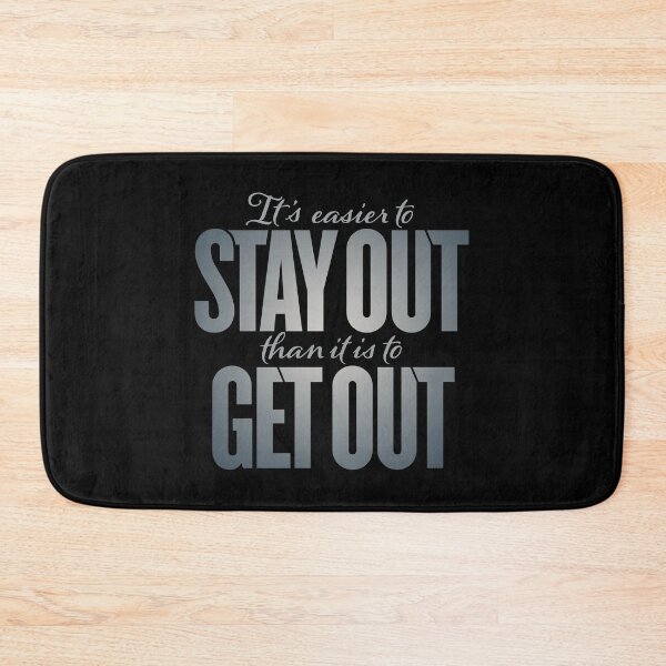Item preview, It's easier to stay out than it is to get out v.8 designed and sold by x1brett.