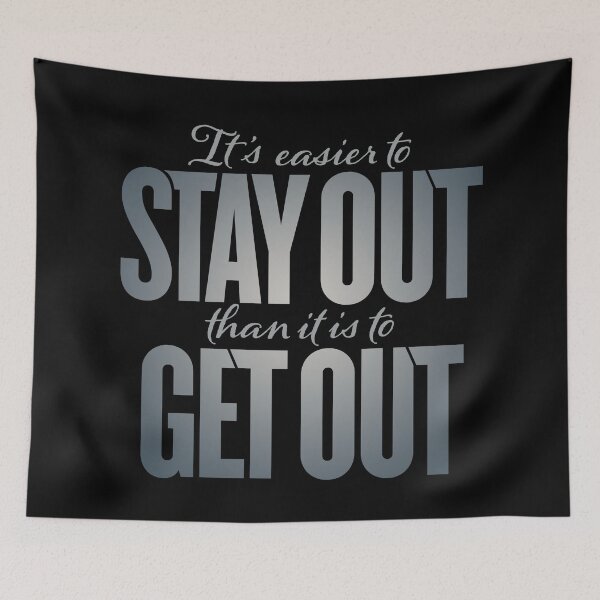 Item preview, It's easier to stay out than it is to get out v.8 designed and sold by x1brett.