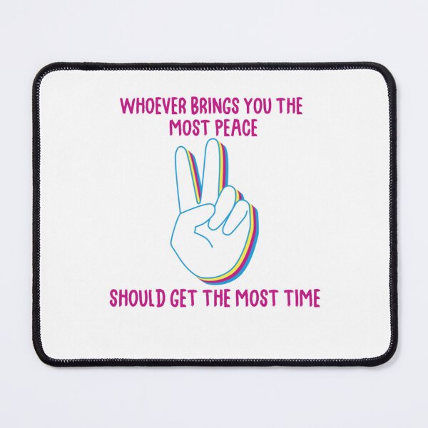 Item preview, Whoever Brings You The Most Peace Should Get The Most Time designed and sold by justu-.