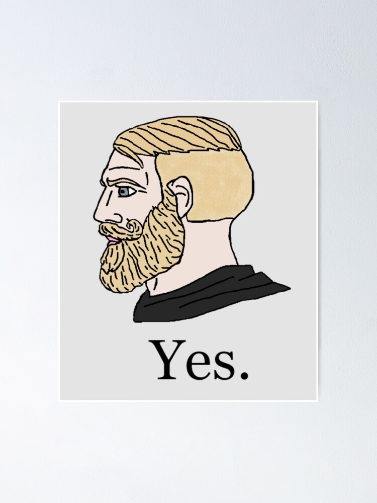 Funny Chad Yes - Yes Chad Meme - Yes Face Meme Poster for Sale by Be Cool