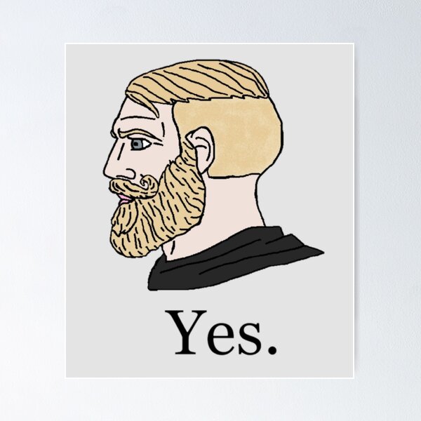 Yes Chad Meme posters & prints by Garyck Arntzen - Printler