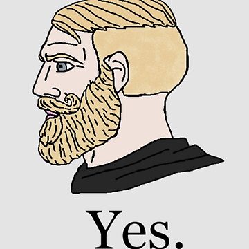 Yes Chad Meme posters & prints by Garyck Arntzen - Printler