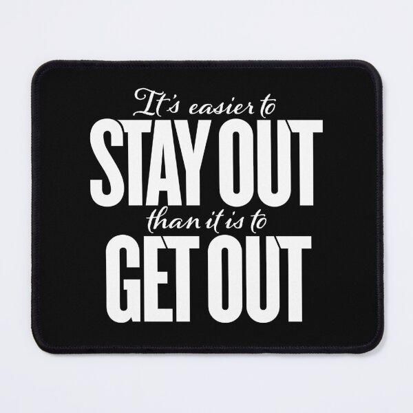 Item preview, It's easier to stay out than it is to get out v.9 designed and sold by x1brett.
