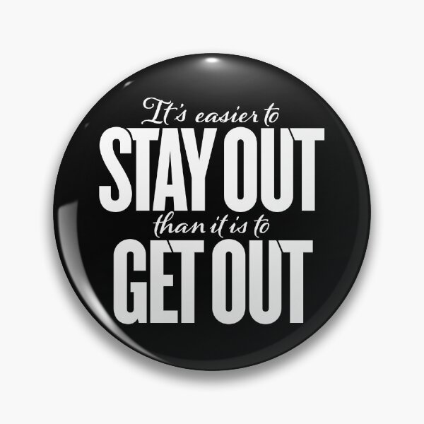 Item preview, It's easier to stay out than it is to get out v.9 designed and sold by x1brett.