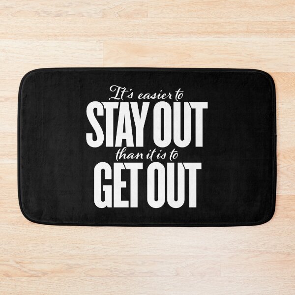 Item preview, It's easier to stay out than it is to get out v.9 designed and sold by x1brett.