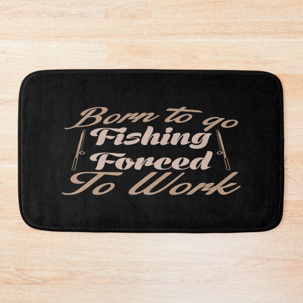 Item preview, Born to go Fishing, Forced To Work designed and sold by phassystore.