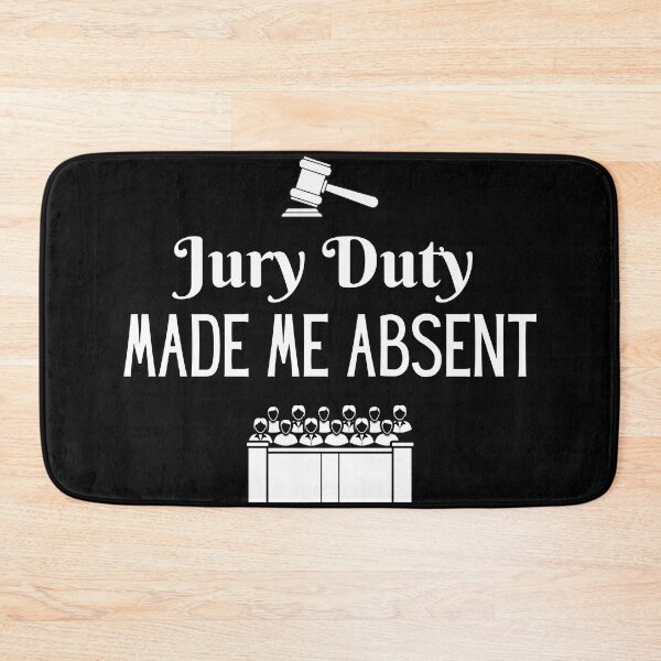 Item preview, Jury Duty Made Me Absent designed and sold by SilkenDove.