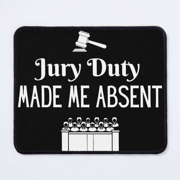 Item preview, Jury Duty Made Me Absent designed and sold by SilkenDove.
