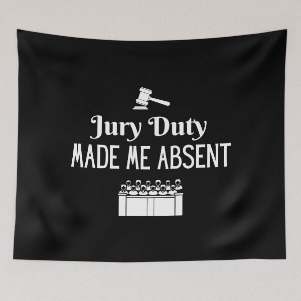 Item preview, Jury Duty Made Me Absent designed and sold by SilkenDove.
