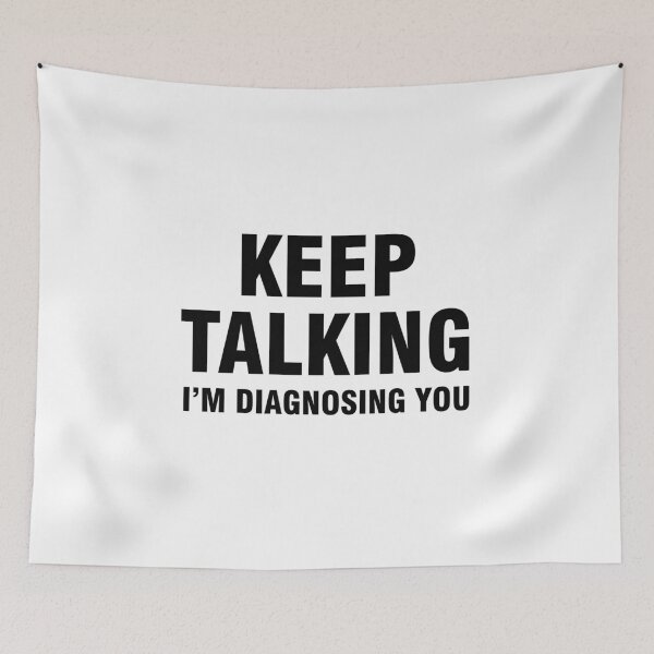 Item preview, Keep talking I'm diagnosing you designed and sold by allthetees.
