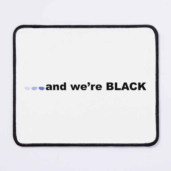 Item preview, ...and we're Black ow designed and sold by ozzyme.