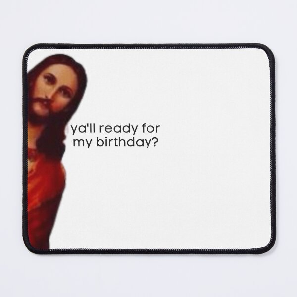 Item preview, Jesus Yall ready for my birthday meme designed and sold by Pixelish.