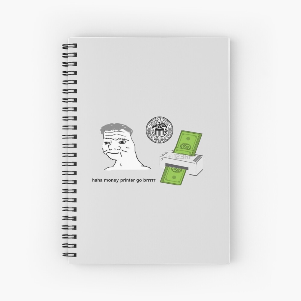 haha money printer go brrr