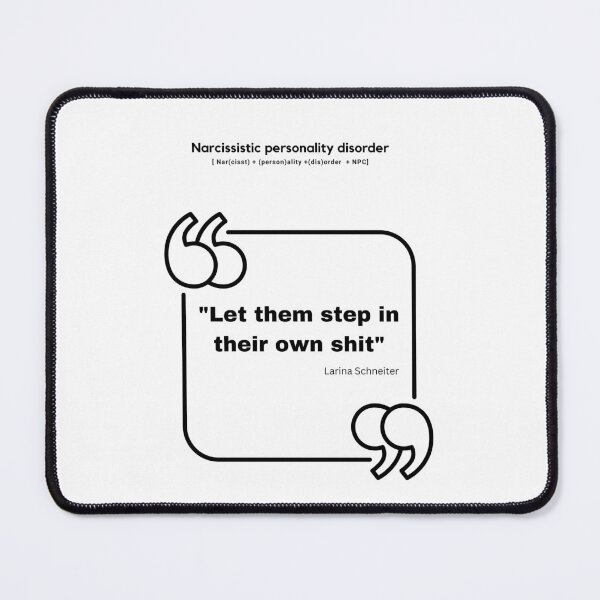 Item preview, Narcissistic Personality disorder quote designed and sold by H Schneiter.