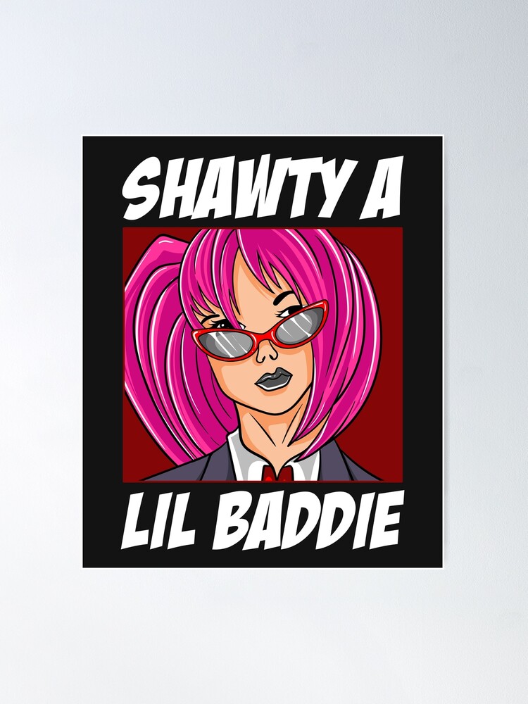 Shawty a Lil Baddie Poster