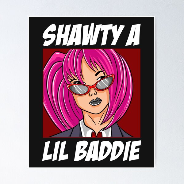 Funny Shawty A Lil Baddie Poster Sweatshirt