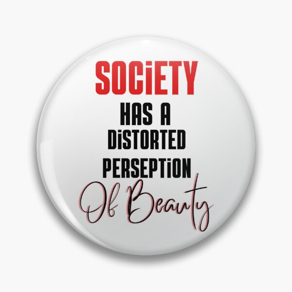 Item preview, Society has a distorted perception of beauty funny quote    designed and sold by hamiltonalvin.