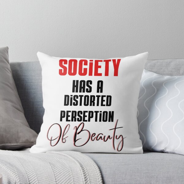 Item preview, Society has a distorted perception of beauty funny quote    designed and sold by hamiltonalvin.