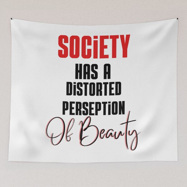 Item preview, Society has a distorted perception of beauty funny quote    designed and sold by hamiltonalvin.