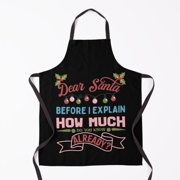 Item preview, Dear Santa Before I Explain How Much Do You Know Already designed and sold by RockBeeDesigns.